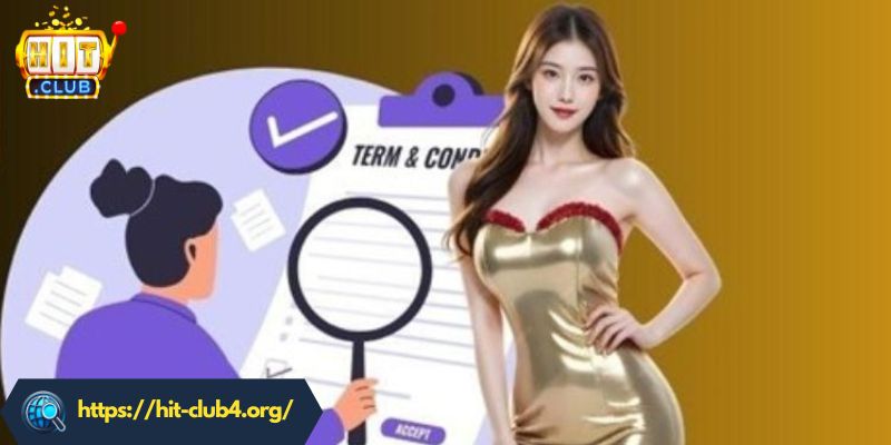 Tìm hiểu về điều khoản và điều kiện HITCLUB