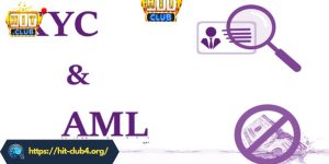 KYC và AML tại HITCLUB là gì?
