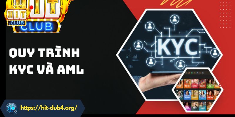 Toàn bộ hướng dẫn quy trình KYC và AML tại HITCLUB